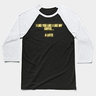 A Latte Baseball T-Shirt